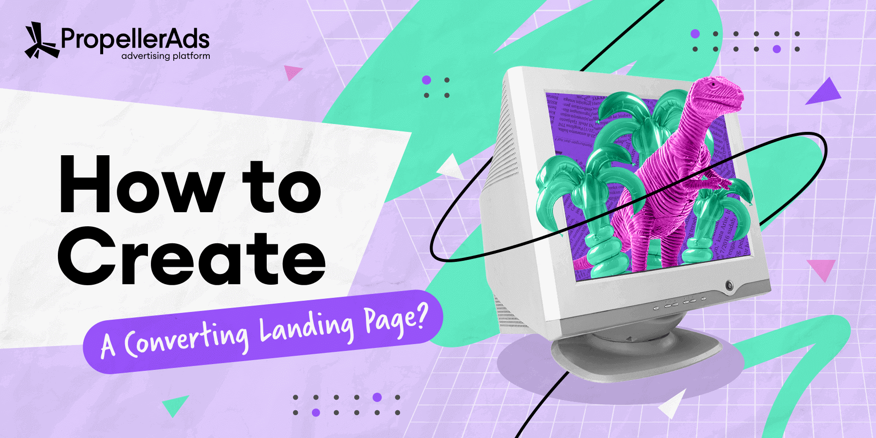 PropellerAds - effective landing pages showing how smart design and clear strategy turn traffic into valuable leads
