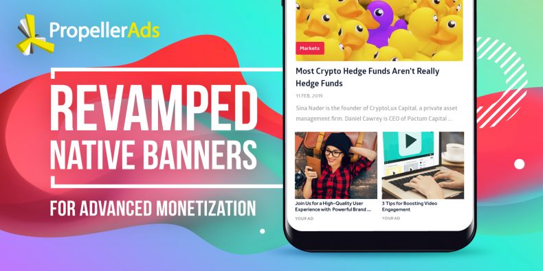 Revamped Native Banners For Advanced Monetization Propellerads Blog
