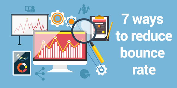 7 ways to reduce bounce rate