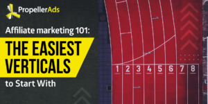 Affiliate Marketing 101: The Easiest Verticals to Start With