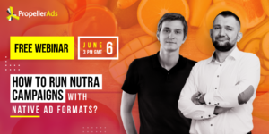 [Webinar] How to Run Nutra Campaigns with Native Ads?
