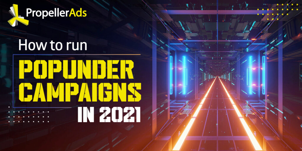 Propellerads - popunder campaigns 2021 for beginners