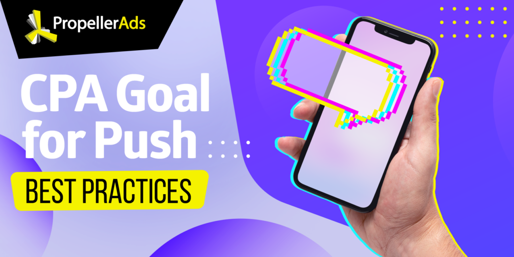 Propellerads - cpa goal for push - best practices