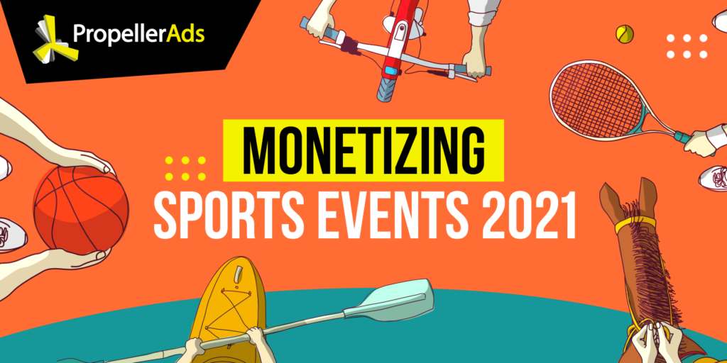 Propellerads - how to monetize sports events 2021