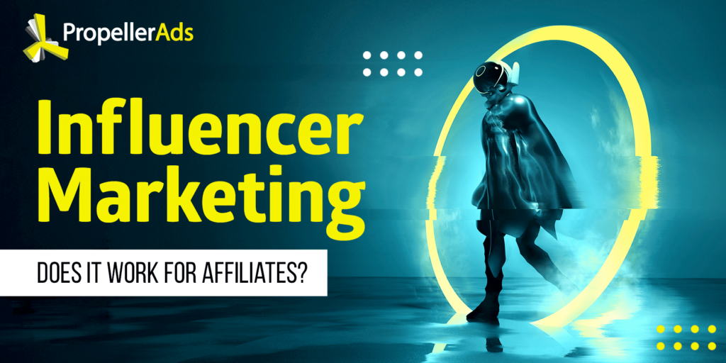 PropellerAds_Influencer_marketing_for_affiliates
