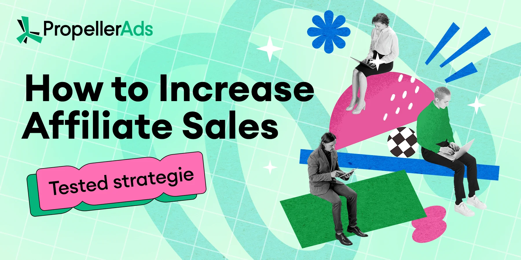 propellerads-how-to-increase-affiliate-marketing-sales