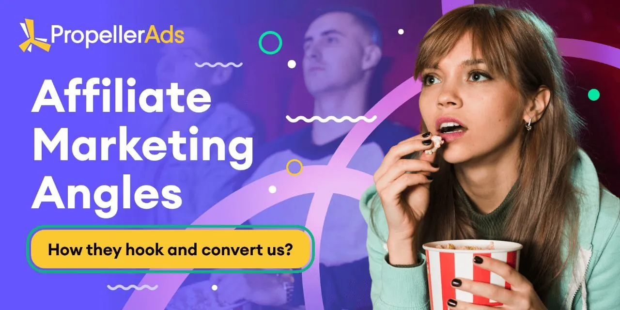 PropellerAds - affiliate marketing angles hook and convert