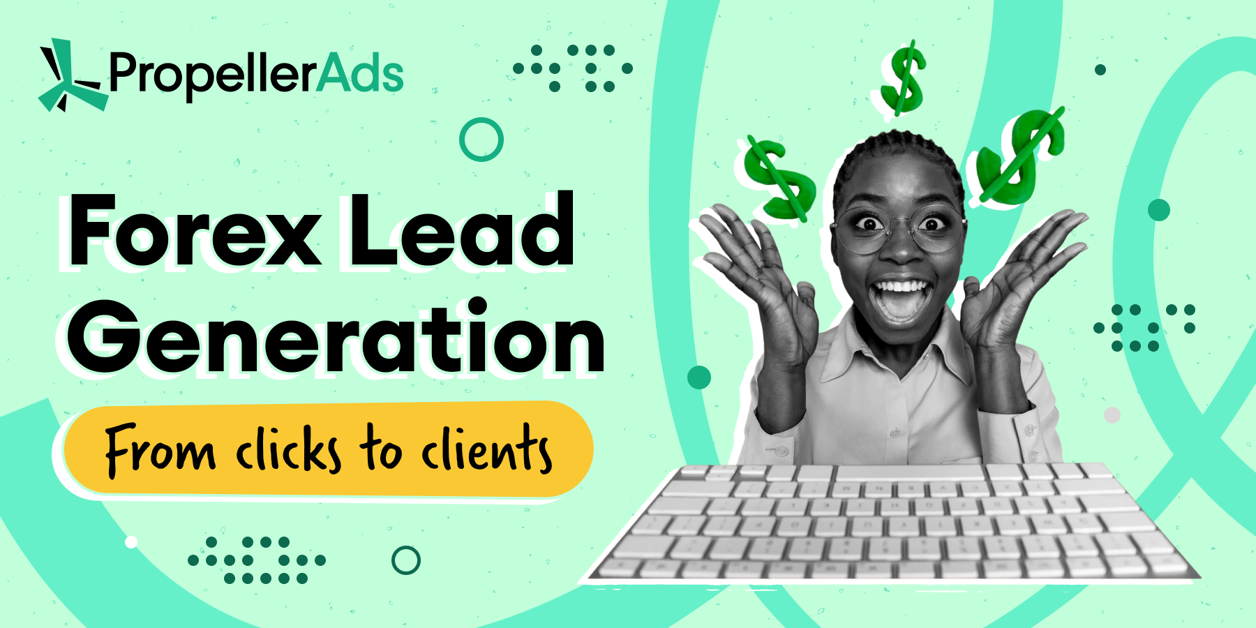 PropellerAds - forex lead generation with high-intent trader leads and KYC-to-FTD funnel