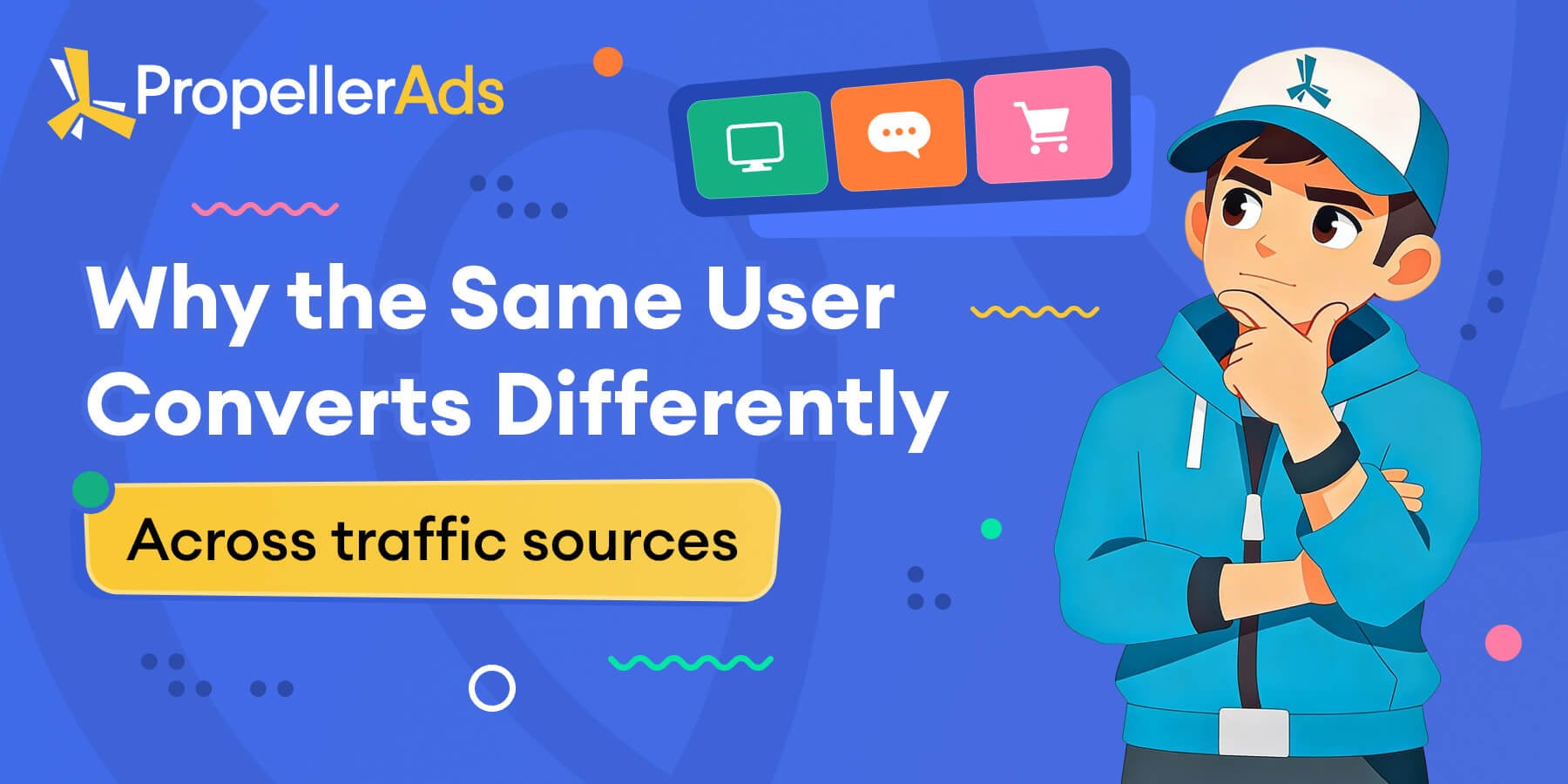 PropellerAds - traffic source conversion explained through context fit, attention, and user state across search, social, push, and pop
