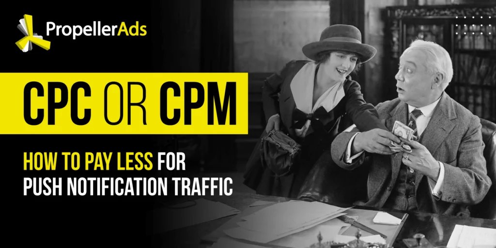 Propellerads - choose CPC_or_CPM for Push campaigns