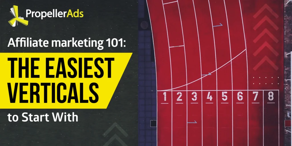Affiliate Marketing 101: The Easiest Verticals to Start With