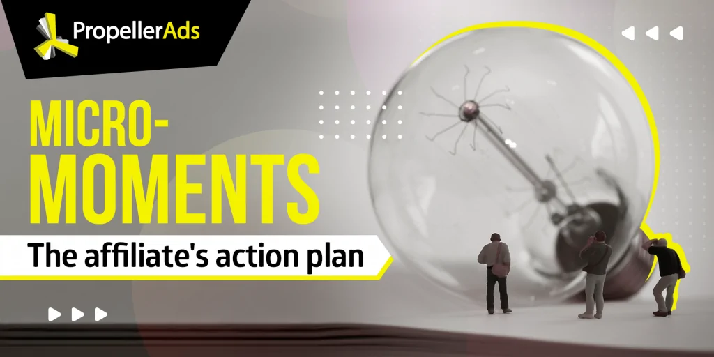 Propellerads - micro-moments for affiliates
