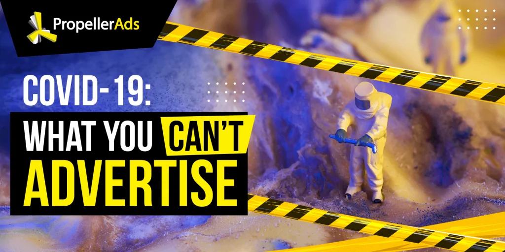 PropellerAds - Covid19- what you can't advertise