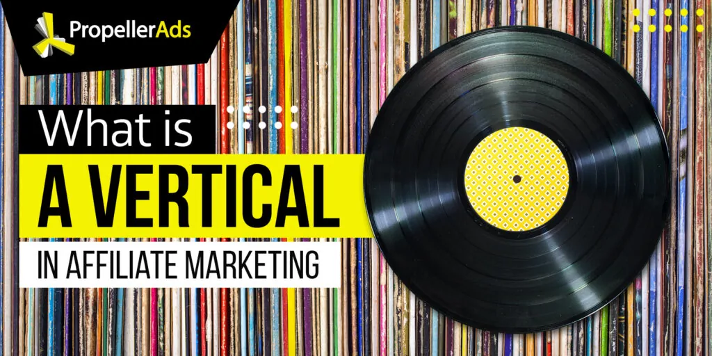 propellerads - affiliate marketing verticals