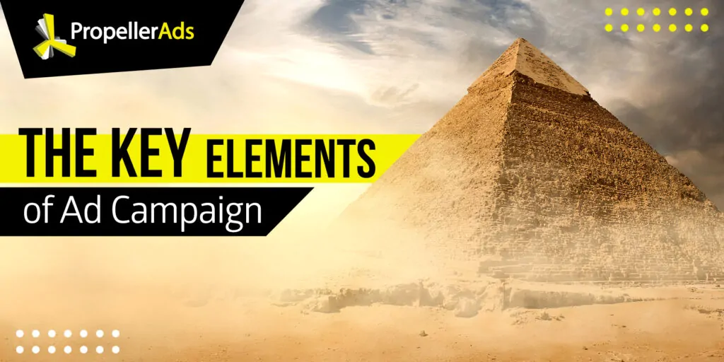 propellerads - the key elements of ad campaigns