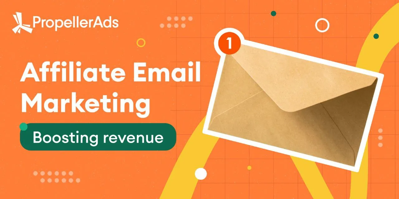 PropellerAds - email traffic illustration showing how effective email marketing drives engagement, trust, and higher affiliate revenue