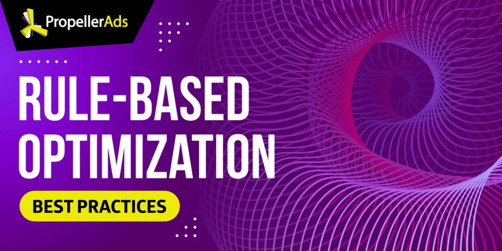 PropellerAds - Rule Based Optimization Best Practices