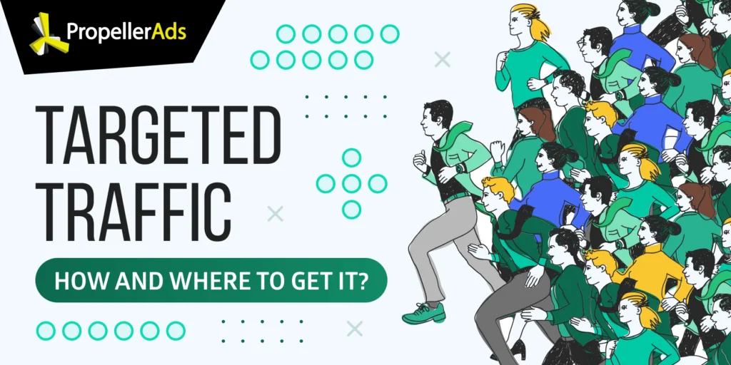 PropellerAds_how_to_get_targeted_traffic