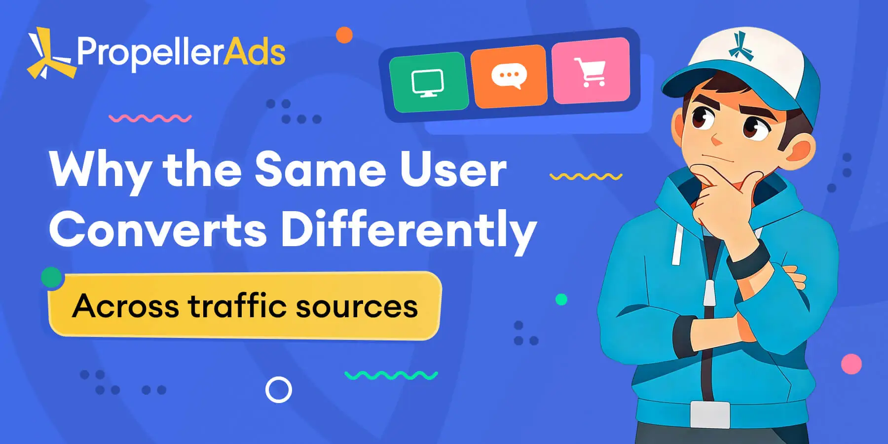 PropellerAds - traffic source conversion explained through context fit, attention, and user state across search, social, push, and pop
